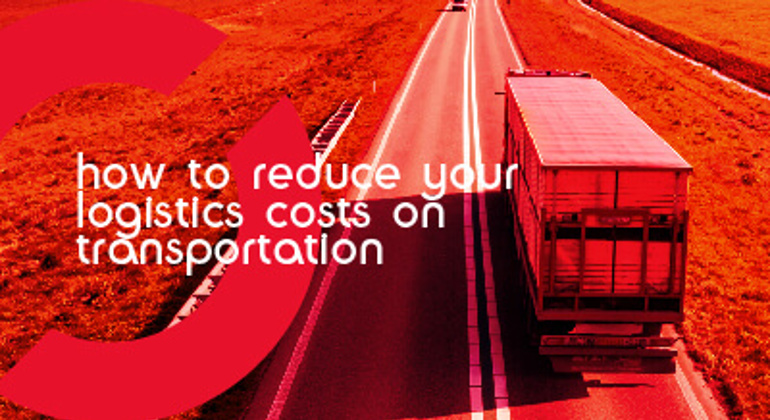 How To Reduce Your Logistics Costs On Transportation Linkedin
