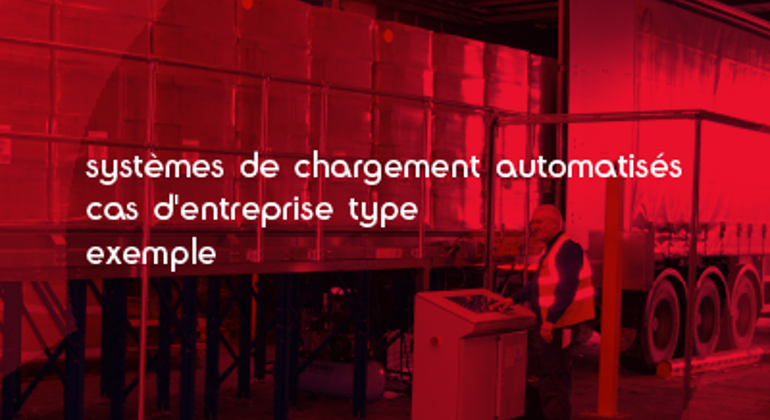 Automated Loading Systems Business Case Example French