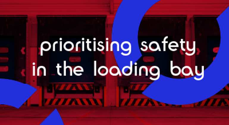 Prioritising Safety in the Loading Bay (1)