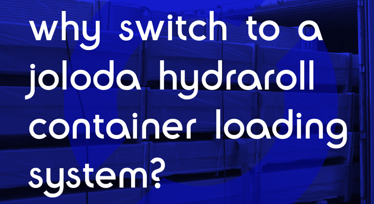 Why Switch to a Joloda Hydraroll Container Loading System?