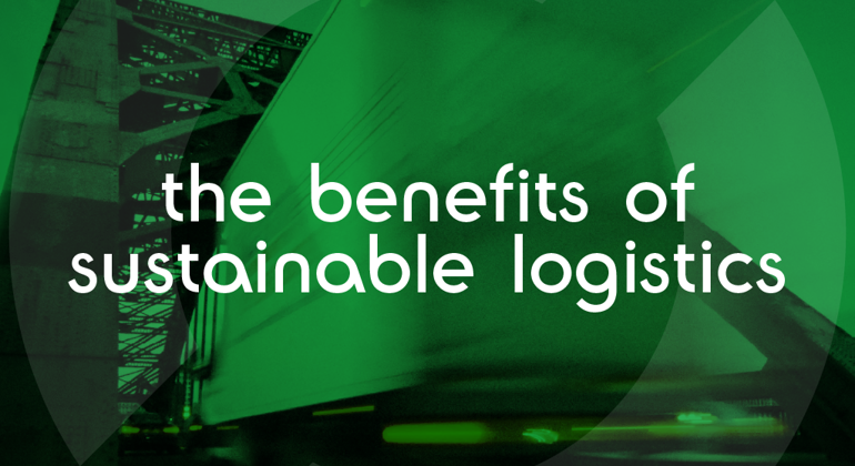 The Benefits Of Sustainable Logistics Thumbnail