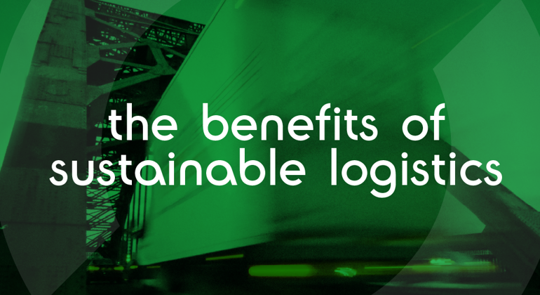 The Benefits Of Sustainable Logistics Article Block