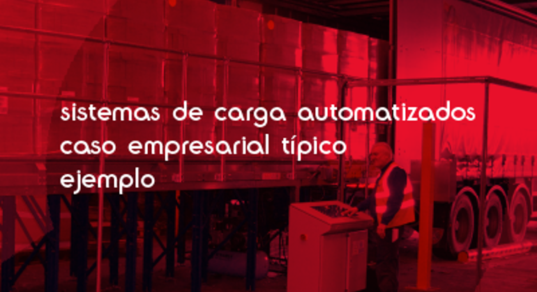 Automated Loading Systems Business Case Example Spanish